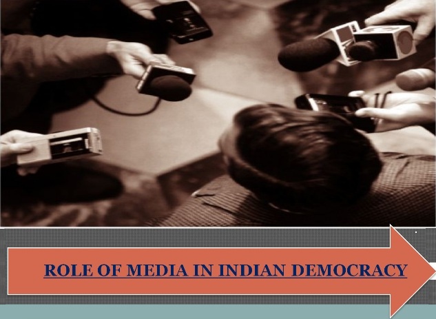 ROLE OF MEDIA IN INDIAN DEMOCRACY: AN EVALUATION  