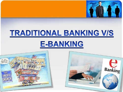 “TRADITIONAL BANKING VS E-BANKING: WHICH IS BETTER?”