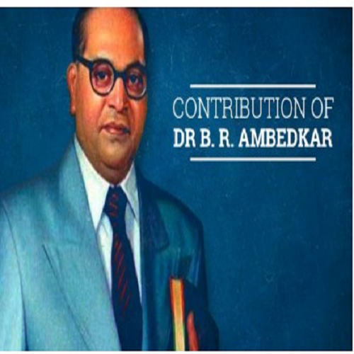 DR.B.R. AMBEDKAR’S CONTRIBUTION IN THE FIELD OF  MAKING MODERN INDIA -A STUDY