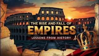 EMPIRES IN DECLINE : LESSON FROM HISTORY’S GREATEST FALLS