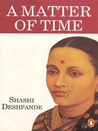 EMANCIPATION OF WOMEN CHARACTERS IN THE NOVEL ‘A MATTER OF TIME’ BY SHASHI DESHPANDE EMANCIPATION OF WOMEN CHARACTERS IN THE NOVEL ‘A MATTER OF TIME’ BY SHASHI DESHPANDE
